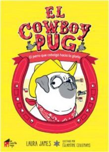 Resultado de imagen de El cowboy Pug. El perro que cabalgó hacia la gloria